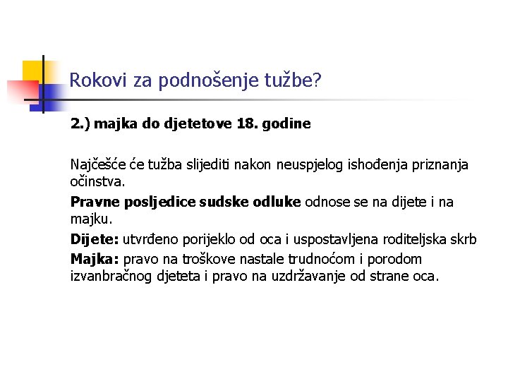 Rokovi za podnošenje tužbe? 2. ) majka do djetetove 18. godine Najčešće će tužba