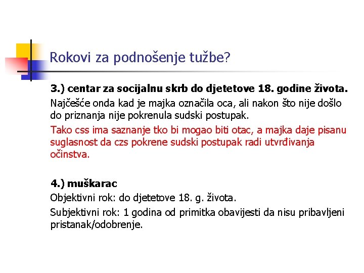 Rokovi za podnošenje tužbe? 3. ) centar za socijalnu skrb do djetetove 18. godine