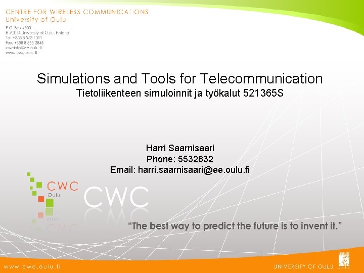 Simulation Telecom Simulations and Tools for Telecommunication Tietoliikenteen simuloinnit ja