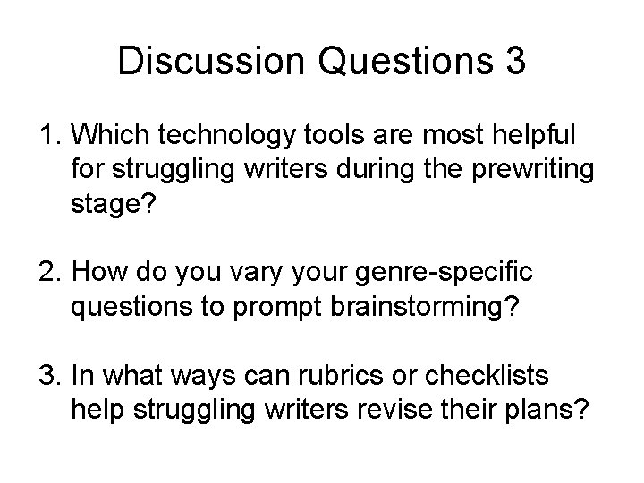 Discussion Questions 3 1. Which technology tools are most helpful for struggling writers during