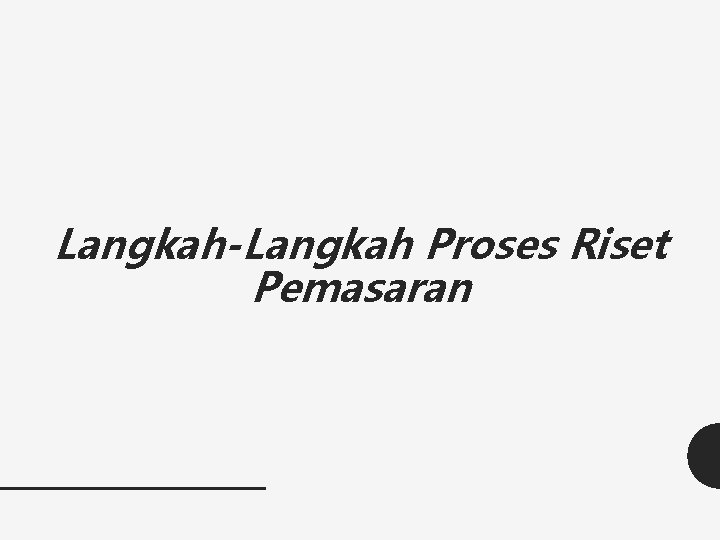 Langkah-Langkah Proses Riset Pemasaran 