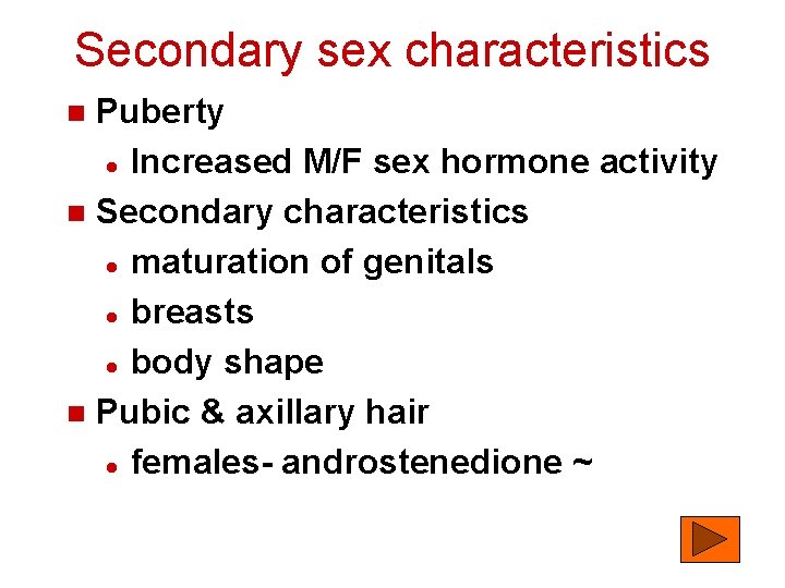 Secondary sex characteristics Puberty l Increased M/F sex hormone activity n Secondary characteristics l