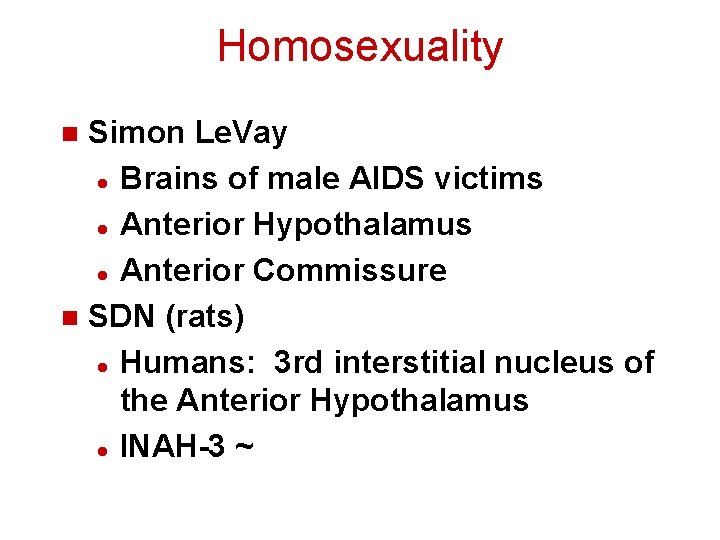 Homosexuality Simon Le. Vay l Brains of male AIDS victims l Anterior Hypothalamus l