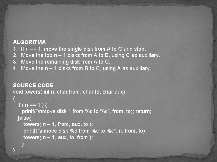 ALGORITMA 1. If n == 1, move the single disk from A to C