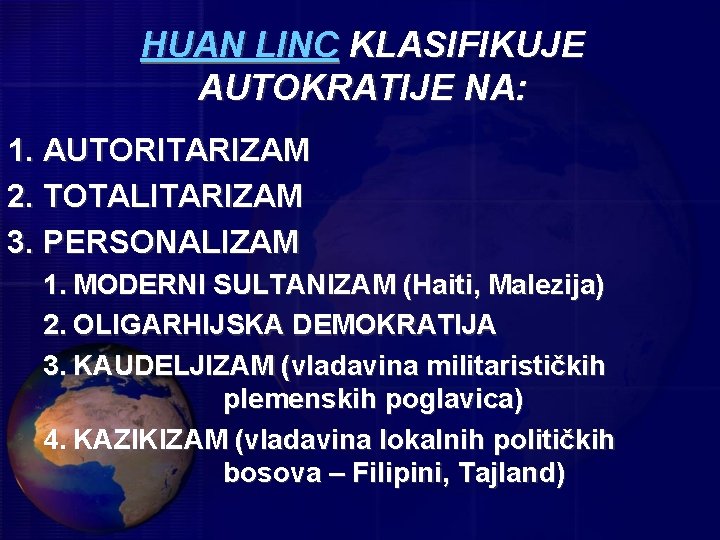 HUAN LINC KLASIFIKUJE AUTOKRATIJE NA: 1. AUTORITARIZAM 2. TOTALITARIZAM 3. PERSONALIZAM 1. MODERNI SULTANIZAM