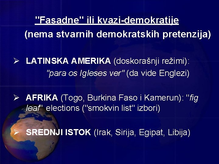 "Fasadne" ili kvazi-demokratije (nema stvarnih demokratskih pretenzija) Ø LATINSKA AMERIKA (doskorašnji režimi): "para os