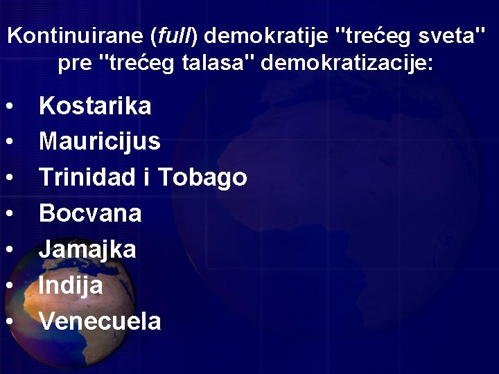 Kontinuirane (full) demokratije "trećeg sveta" pre "trećeg talasa" demokratizacije: • • Kostarika Mauricijus Trinidad