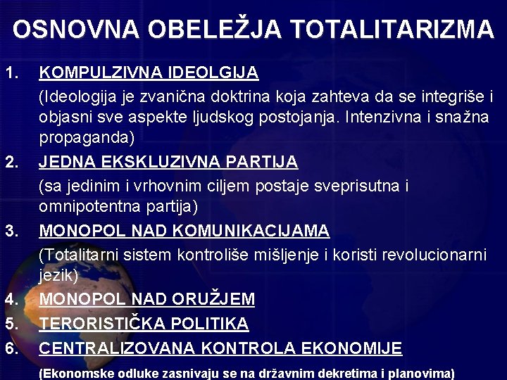 OSNOVNA OBELEŽJA TOTALITARIZMA 1. 2. 3. 4. 5. 6. KOMPULZIVNA IDEOLGIJA (Ideologija je zvanična