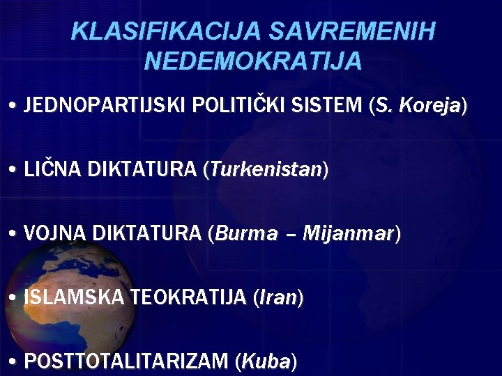 KLASIFIKACIJA SAVREMENIH NEDEMOKRATIJA • JEDNOPARTIJSKI POLITIČKI SISTEM (S. Koreja) • LIČNA DIKTATURA (Turkenistan) •