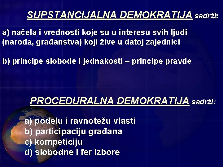 SUPSTANCIJALNA DEMOKRATIJA sadrži: sadrži a) načela i vrednosti koje su u interesu svih ljudi