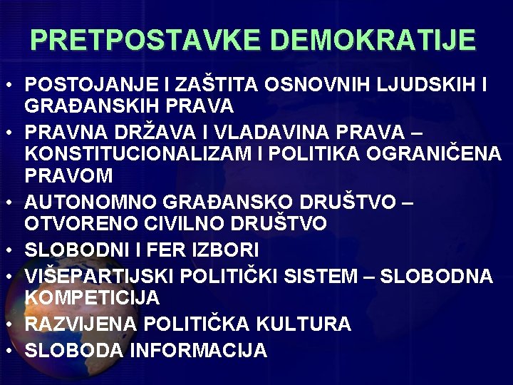 PRETPOSTAVKE DEMOKRATIJE • POSTOJANJE I ZAŠTITA OSNOVNIH LJUDSKIH I GRAĐANSKIH PRAVA • PRAVNA DRŽAVA