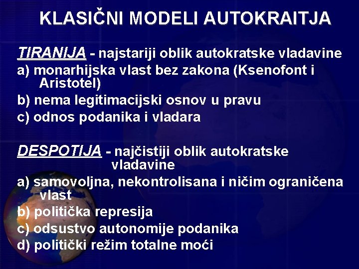 KLASIČNI MODELI AUTOKRAITJA TIRANIJA - najstariji oblik autokratske vladavine a) monarhijska vlast bez zakona