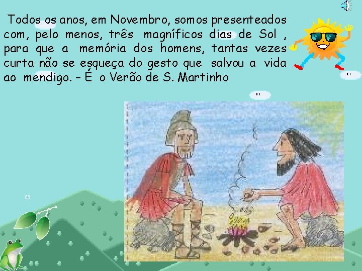 Todos os anos, em Novembro, somos presenteados com, pelo menos, três magníficos dias de