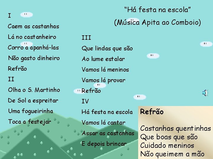 “Há festa na escola” I (Música Apita ao Comboio) Caem as castanhas Lá no