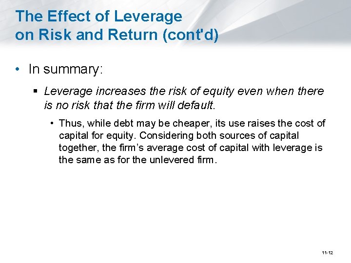 The Effect of Leverage on Risk and Return (cont'd) • In summary: § Leverage