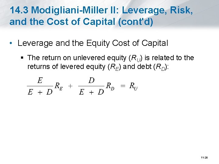 14. 3 Modigliani-Miller II: Leverage, Risk, and the Cost of Capital (cont'd) • Leverage