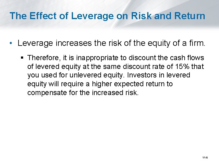 The Effect of Leverage on Risk and Return • Leverage increases the risk of