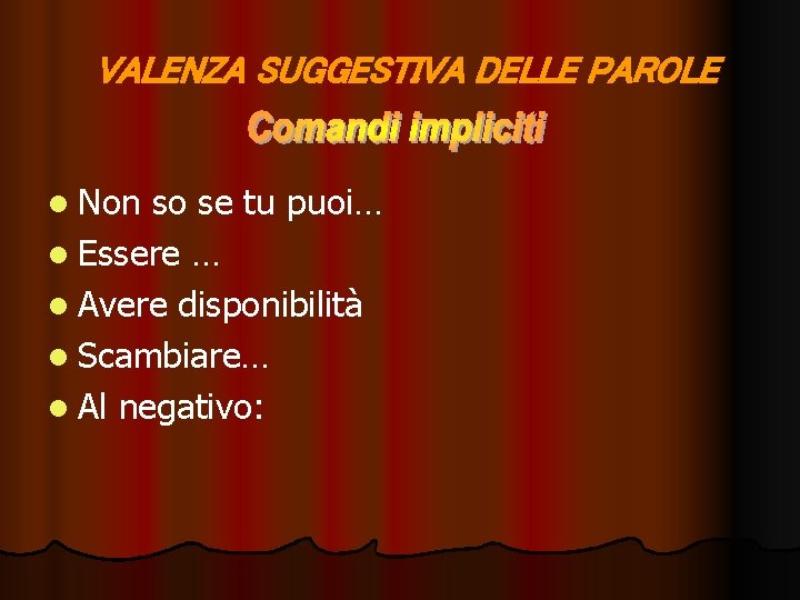 VALENZA SUGGESTIVA DELLE PAROLE l Non so se tu puoi… l Essere … l