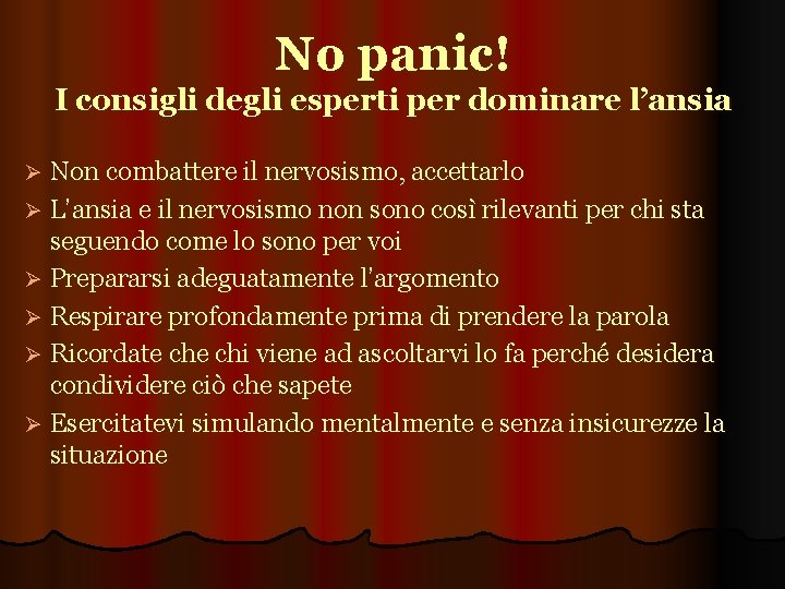 No panic! I consigli degli esperti per dominare l’ansia Non combattere il nervosismo, accettarlo