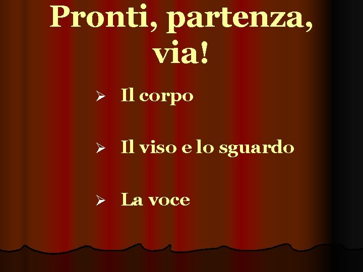 Pronti, partenza, via! Ø Il corpo Ø Il viso e lo sguardo Ø La