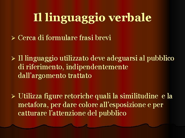 Il linguaggio verbale Ø Cerca di formulare frasi brevi Ø Il linguaggio utilizzato deve