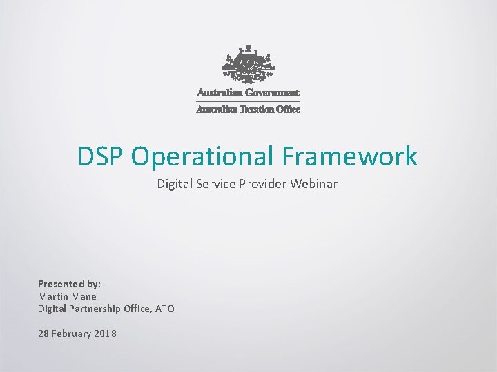 DSP Operational Framework Digital Service Provider Webinar Presented by: Martin Mane Digital Partnership Office,