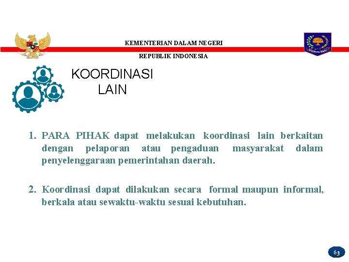 KEMENTERIAN DALAM NEGERI REPUBLIK INDONESIA KOORDINASI LAIN 1. PARA PIHAK dapat melakukan koordinasi lain