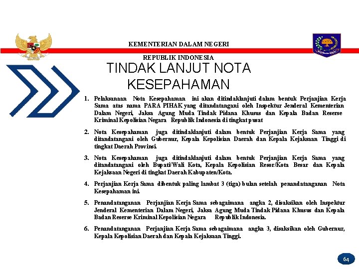 KEMENTERIAN DALAM NEGERI REPUBLIK INDONESIA TINDAK LANJUT NOTA KESEPAHAMAN 1. Pelaksanaan Nota Kesepahaman ini