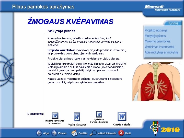 Pilnas pamokos aprašymas ŽMOGAUS KVĖPAVIMAS Mokytojo planas Atidarykite žemiau pateiktus dokumentus tam, kad susipažintumėte