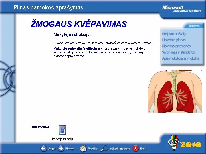 Pilnas pamokos aprašymas ŽMOGAUS KVĖPAVIMAS Mokytojo refleksija Atvėrę žemiau esančius dokumentus susipažinkite mokytojo vertinimu.