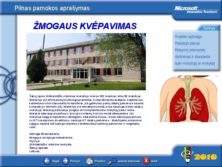Pilnas pamokos aprašymas ŽMOGAUS KVĖPAVIMAS Apie mokytoją <Pakeiskite šį paveikslėlį (ir tekstą) savo mokyklos