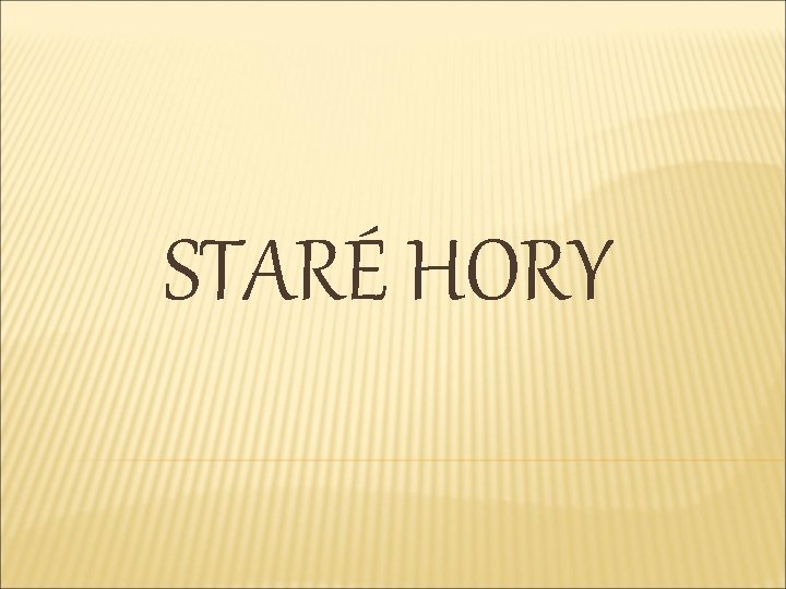 STARÉ HORY 