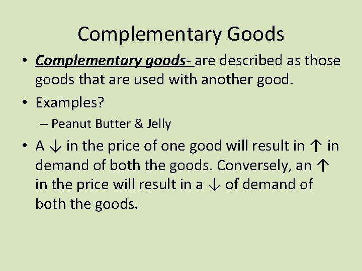 Complementary Goods • Complementary goods- are described as those goods that are used with Complementary Goods • Complementary goods- are described as those goods that are used with