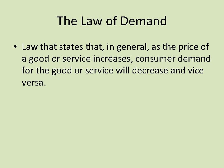 The Law of Demand • Law that states that, in general, as the price The Law of Demand • Law that states that, in general, as the price