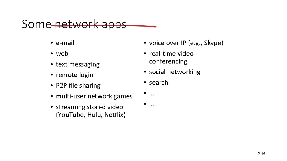 Some network apps • • e-mail web text messaging remote login P 2 P