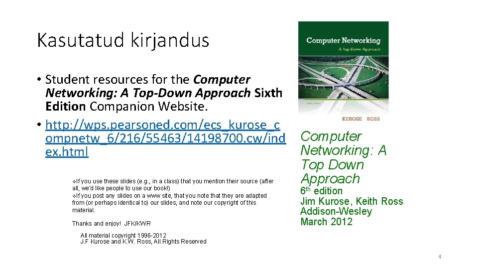 Kasutatud kirjandus • Student resources for the Computer Networking: A Top-Down Approach Sixth Edition