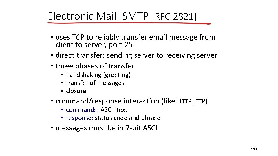 Electronic Mail: SMTP [RFC 2821] • uses TCP to reliably transfer email message from