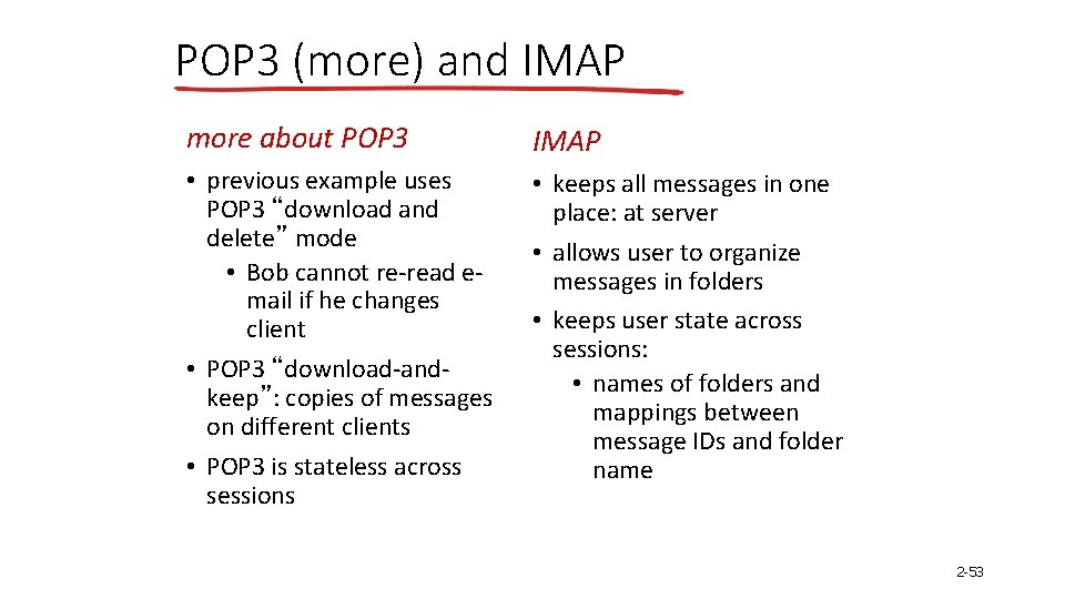 POP 3 (more) and IMAP more about POP 3 IMAP • previous example uses