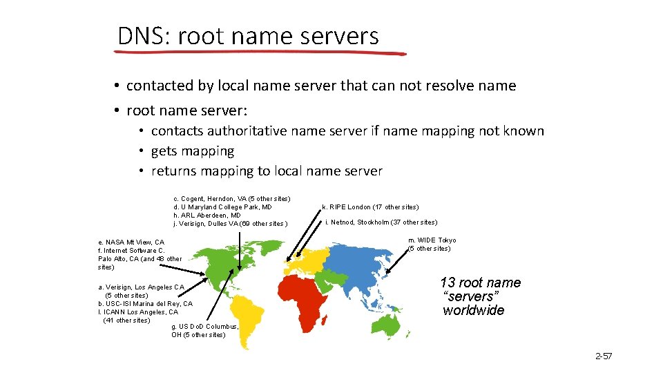 DNS: root name servers • contacted by local name server that can not resolve