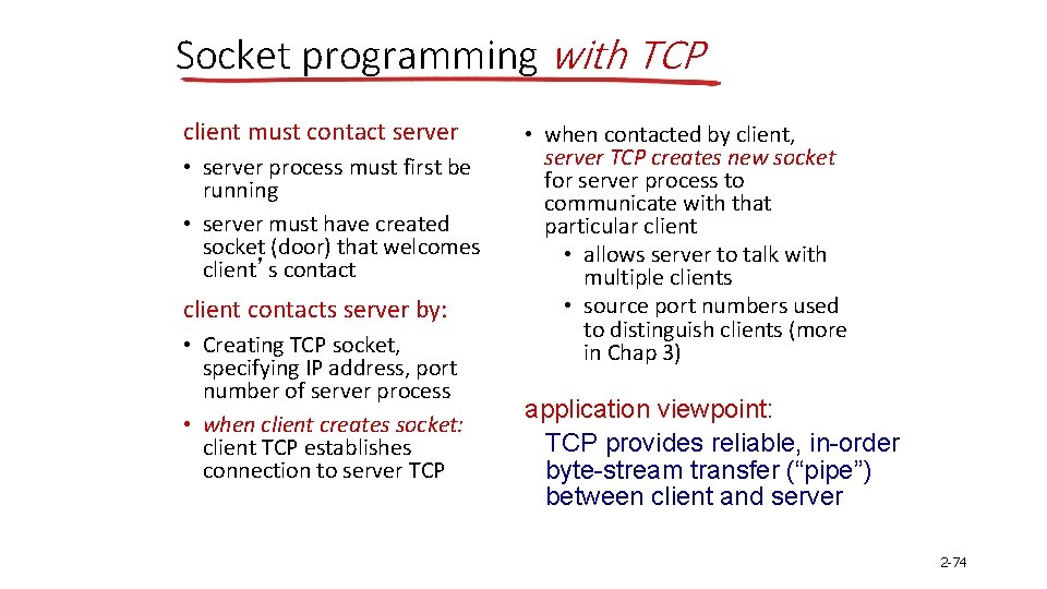 Socket programming with TCP client must contact server • server process must first be