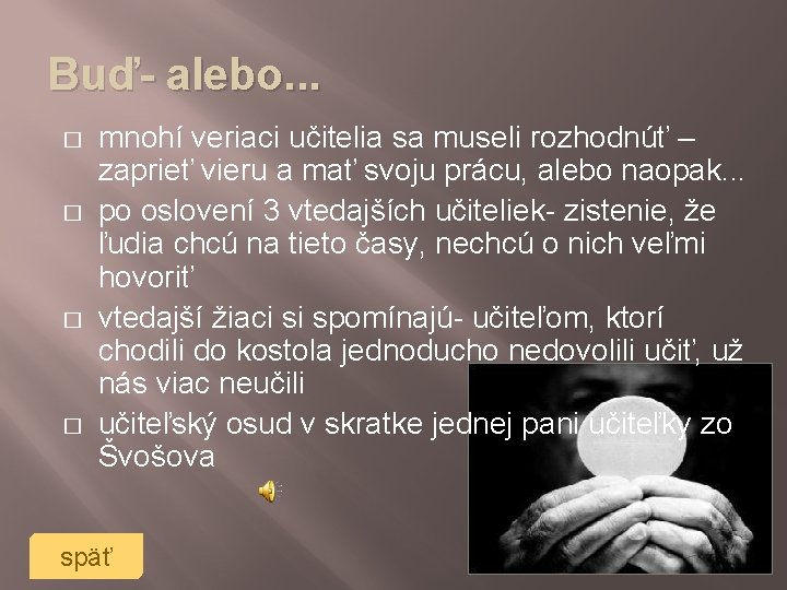 Buď- alebo. . . � � mnohí veriaci učitelia sa museli rozhodnúť – zaprieť