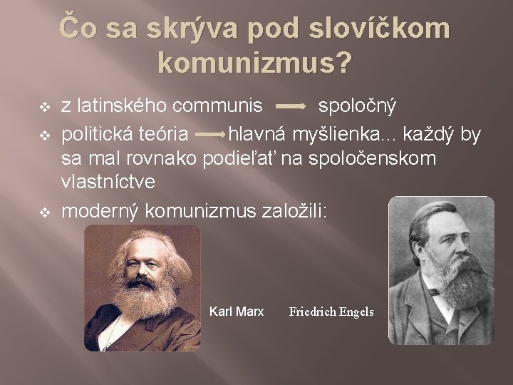 Čo sa skrýva pod slovíčkom komunizmus? v v v z latinského communis spoločný politická