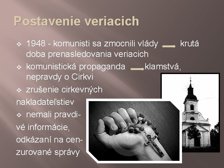 Postavenie veriacich 1948 - komunisti sa zmocnili vlády krutá doba prenasledovania veriacich v komunistická