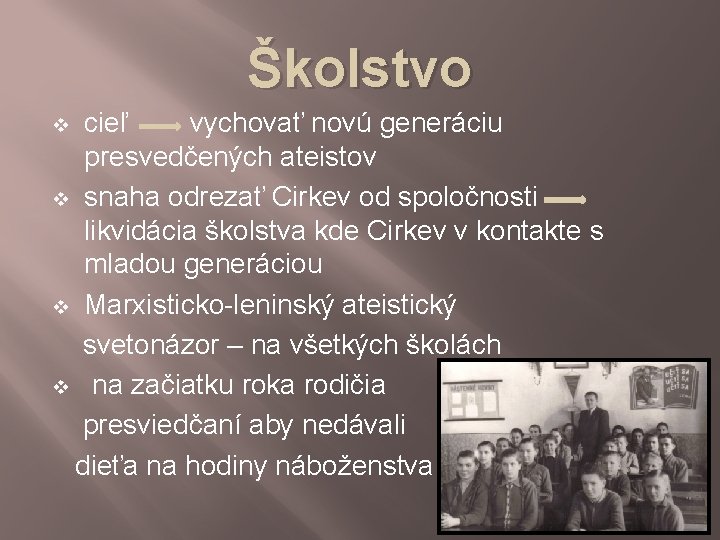 Školstvo cieľ vychovať novú generáciu presvedčených ateistov v snaha odrezať Cirkev od spoločnosti likvidácia