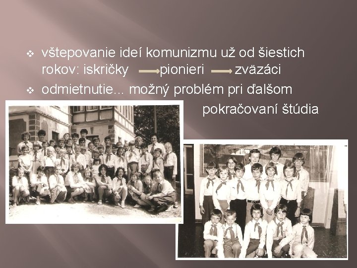 v v vštepovanie ideí komunizmu už od šiestich rokov: iskričky pionieri zväzáci odmietnutie. .