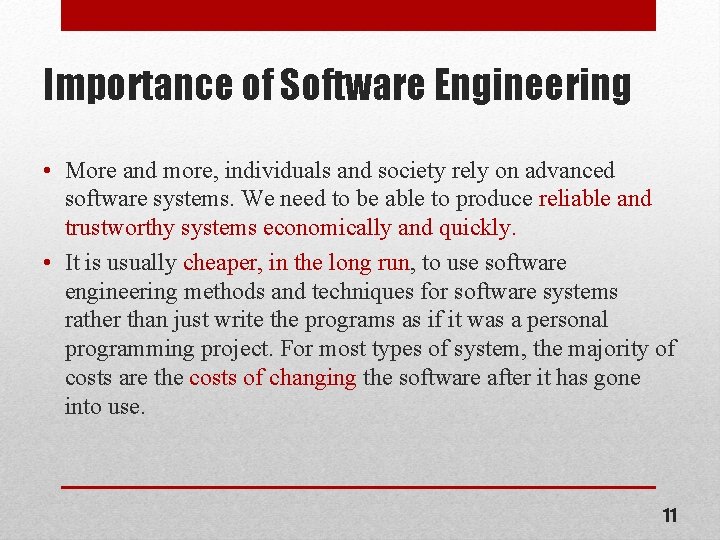 Importance of Software Engineering • More and more, individuals and society rely on advanced
