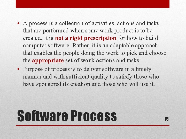  • A process is a collection of activities, actions and tasks that are