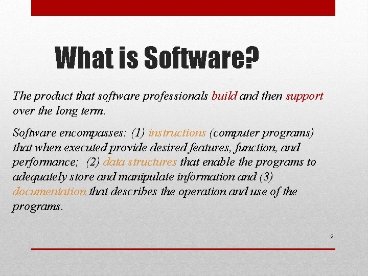 What is Software? The product that software professionals build and then support over the