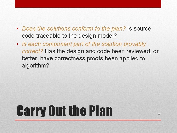  • Does the solutions conform to the plan? Is source code traceable to