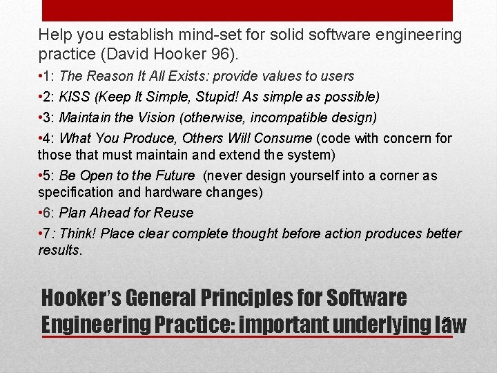 Help you establish mind-set for solid software engineering practice (David Hooker 96). • 1: